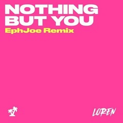 Loren Aronov - Nothing But You (EphJoe Remix)