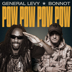 GENERAL LEVY & BONNOT - Pow Pow Pow Pow