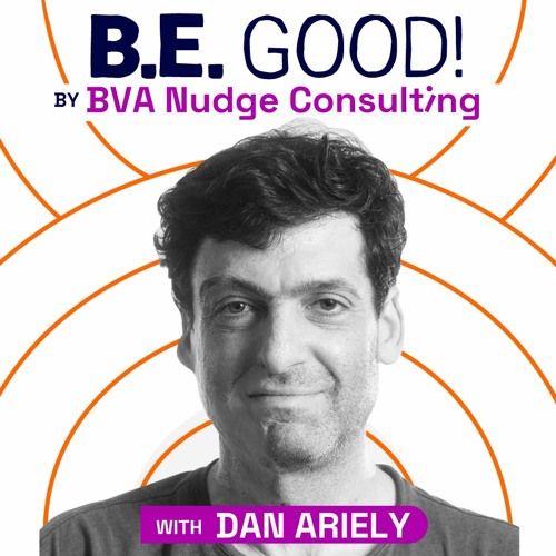 BE GOOD! By BVA Nudge Consulting - Dan Ariely - From Death to Invisibility