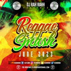 DJ RaH RahH - Reggae Smash (June 2023) - Reggae