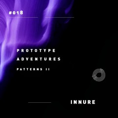 Prototype Adventures 018: Innure
