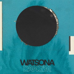 Watsona - Danger