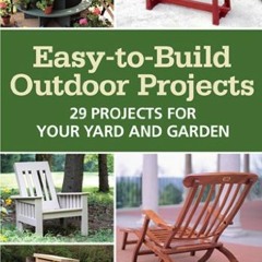 View KINDLE PDF EBOOK EPUB Easy-to-Build Outdoor Projects: 29 Projects for Your Yard and Garden by