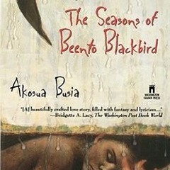PDF/Ebook The Seasons of Beento Blackbird BY : Akosua Busia