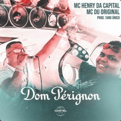 Dom Perignon - MC Du Original, MC Henry Da Capital, Tang Único