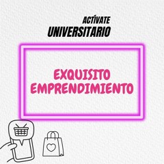 EXQUISITO EMPRENDIMIENTO CAP 01 PODCAST