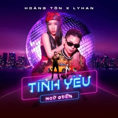 Tình Yêu Ngủ Quên (feat. LyHan)