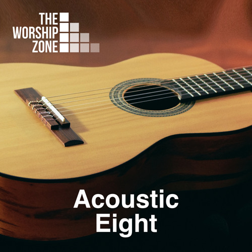 Stream The Worship Zone | Listen to Acoustic Eight playlist online for ...