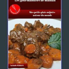 [PDF] ✨ Mes petits plats mijotés autour du monde: Les gourmandises de maman (French Edition) [PDF]