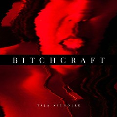 Taja Nicholle - Bitchcraft