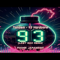 Tandem - 93 Hardcore (LXST NZX REMIX PHONK JAPANESE)