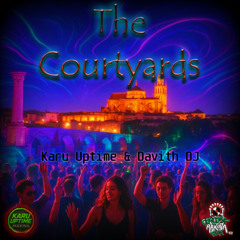 The Courtyards - Karu Uptime & Davith DJ