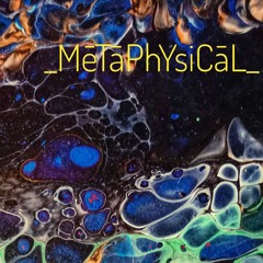 (_MēTāPhYsiCāL_)