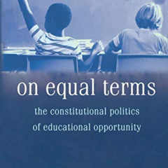 [READ] EBOOK 📗 On Equal Terms: The Constitutional Politics of Educational Opportunit