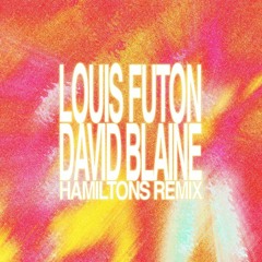 Louis Futon - David Blaine (Hamiltons Remix)