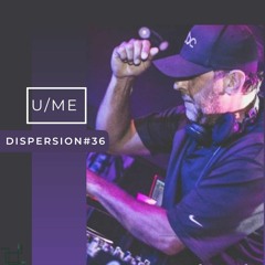 U/ME - DISPERSION#36