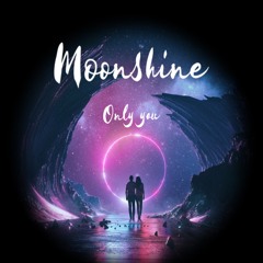 Moonshine - Only You