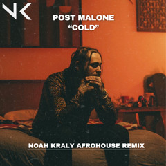 Cold - Post Malone [NOAH KRALY AFROHOUSE REMIX]