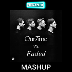 Alan Walker vs. AFROJACK, Martin Garrix, DVGT - Faded vs. Our Time (Yoh Mapler Mashup) [Skip 60sec]