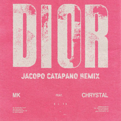 MK - Dior (feat. Chrystal) [Jacopo Catapano Remix]