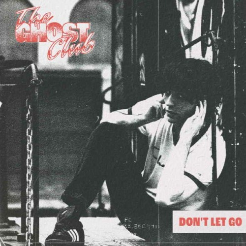 The Ghost Club - Don’t Let Go