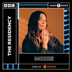 BBC Radio 1's Residency - Moxie - An Introduction