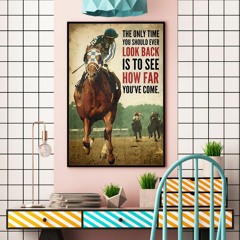 Secretariat The only time you should ever look back is to see how far you've come poster