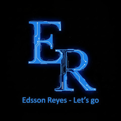 Edsson Reyes - Let's go