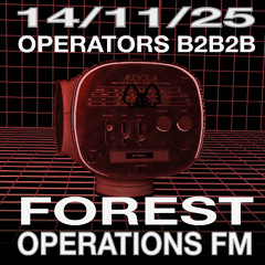 Forest Ops FM - 14/11/25 - Resident Operators B2B2B live studio mix