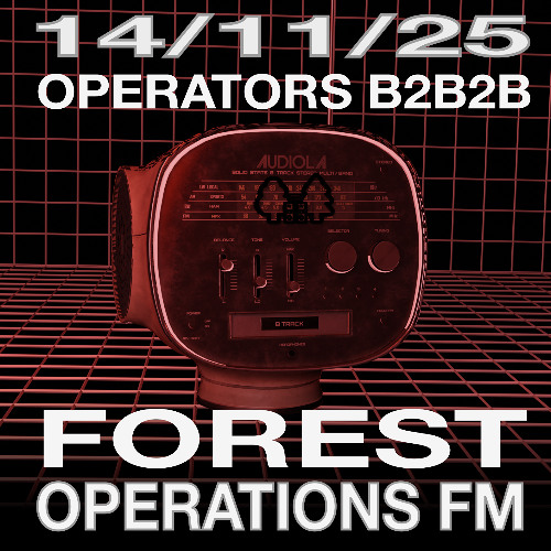 Forest Ops FM - 14/11/25 - Resident Operators B2B2B live studio mix