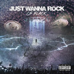JUST WANNA ROCK