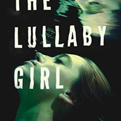 Read PDF 🗂️ The Lullaby Girl (Angie Pallorino Book 2) by  Loreth Anne White [EPUB KI