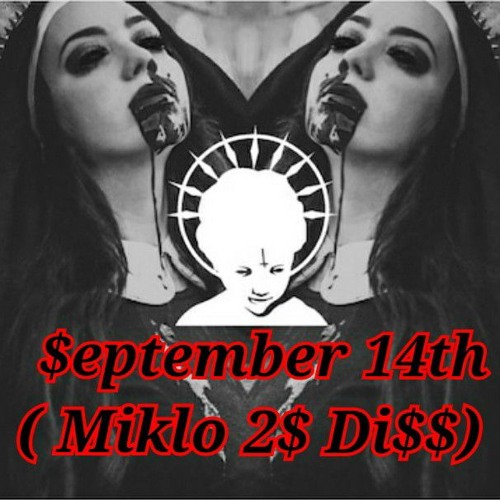 $eptember 14th (Miklo 2$ Di$$)
