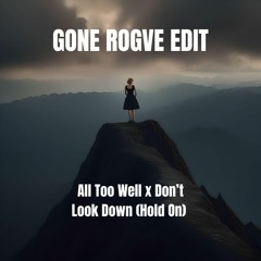 All Too Well x Don't Look Down (Hold On) (GONE ROGVE EDIT) [Taylor Swift vs. Excision, Codeko]