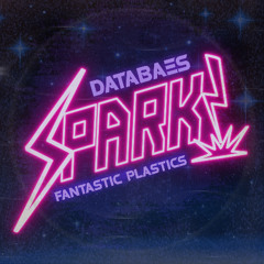 The Fantastic Plastics - Spark! (DataBaes Disco Remix)