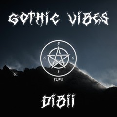 GOTHIC VIBES DIBII'S PROMO MIX