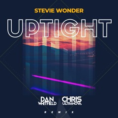 Stevie Wonder - Uptight (Dan Whitfield & Chris Ultranova Remix) [FREE DOWNLOAD]