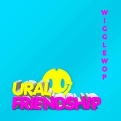 Wigglewop - Ural Friendship Mix