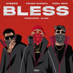 Bless x Young Sudden x Nigzed