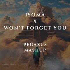Isoma x Won't Forget You (Pegazus Mashup) FULL VERSION ON THE LINK IN DESCRIPTION
