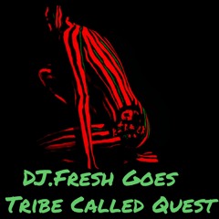 DJ.FRESH GOES A TRIBE CALLED QUEST