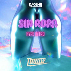 Lunay Ft Nicky Jam & Rome Santos - Sin Ropa Hype Intro (Dj Osmii Hype Intro Edit) 3 versiones