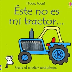 Get [EPUB KINDLE PDF EBOOK] Este No Es Mi Tractor: Tiene El Motor Ondulado (Toca, Toc