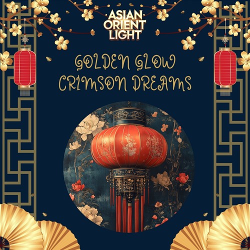 Golden Glow, Crimson Dreams: the Magic of Asian Orient