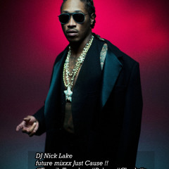 DJ NICK LAKE FUTURE MIXXX JUST CAUSE !!!!!!