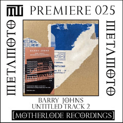 MM PREMIERE 025 | Barry Johns - Untitled Track 2 [Motherlode Recordings]