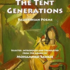 [READ] [EBOOK EPUB KINDLE PDF] The Tent Generations: Palestinian Poems by  Tawfiq Zayyad,Mu’in Bse