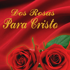 Dos Rosas para Cristo