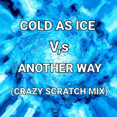 COLD AS ICE V,s ANOTHER WAY (CRAZY SCRATCH MIX)