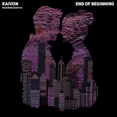 Kaivon - End of Beginning (ft. Shant DV)